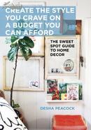 Create the Style You Crave on a Budget You Can Afford: The Sweet Spot Guide to Home Decor Hardcover