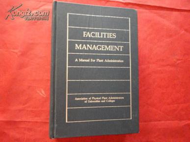 FACILITIES MANAGEMENT A MANUAL FOR PLANT ADMINISTRATION (设施管理工厂行政手册）小16开。精装本