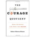 The Courage Quotient: How Science Can Make You Braver