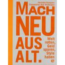 Mach neu aus Alt: Welt retten, Geld sparen, Style haben德文