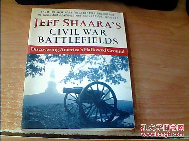 Jeff Shaara's Civil War Battlefields: Discovering America's Hallowed Ground  杰夫沙拉的内战战场 英文原版 详细见图