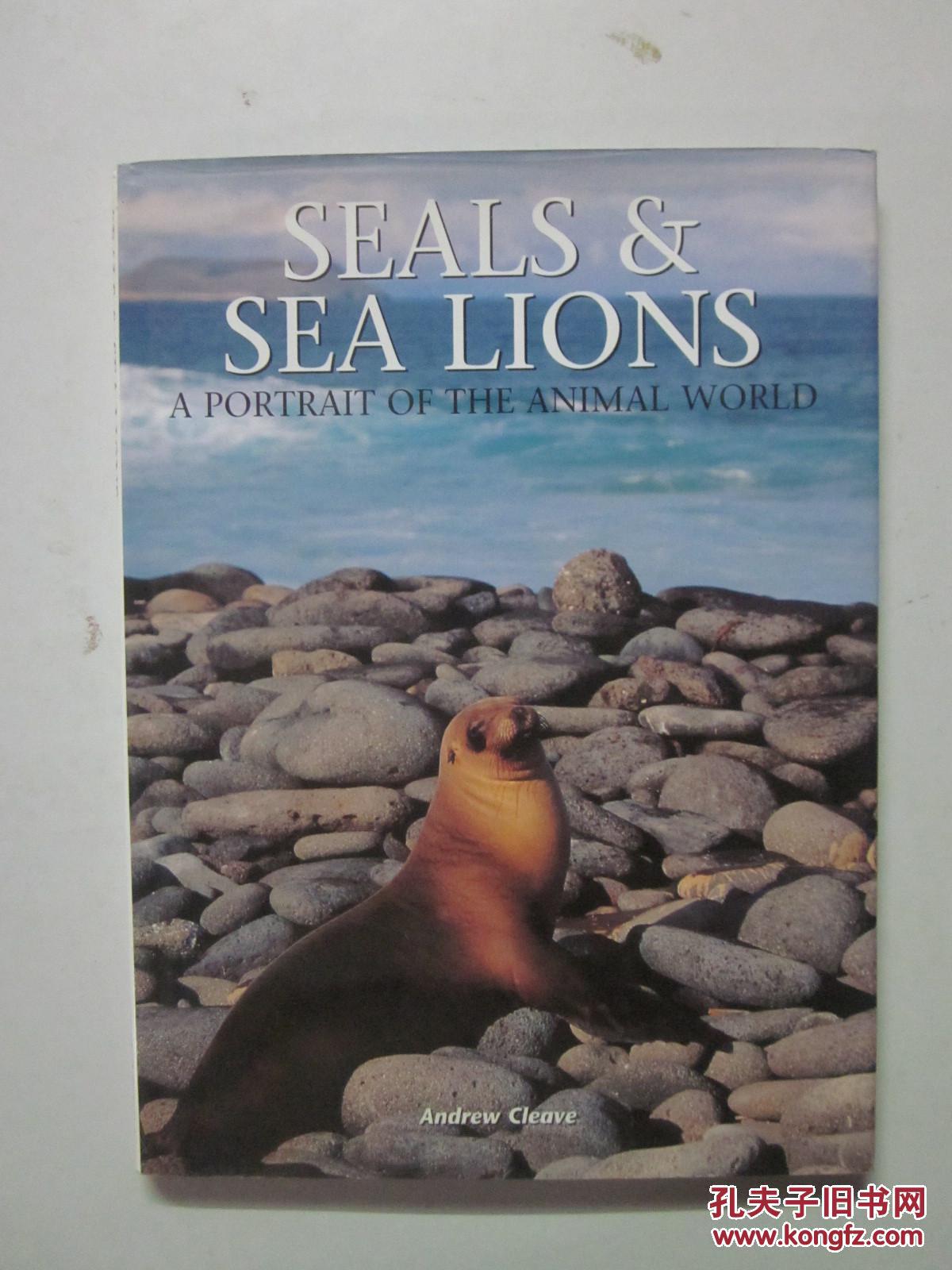 SEALS & SEA LIONS A PORTRAIT OF THE ANIMAL WORLD(海豹和海豹是动物世界的肖像)8开硬精装