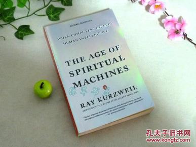 【英文原版】《The Age of Spiritual Machines：灵魂机器的时代》（计算机 人工智能 纳米科学 宇宙演化 图灵 // 混沌与时间定律 未来 外星人 科普科幻理论 研究）品好