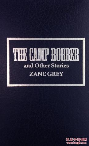 Zane Grey: Camp Robber and Other Stories 精装本