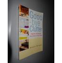 Good-bye Clutter: Organise and Simplify Every Room in Your Home 英文原版