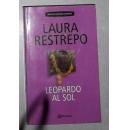 西语原版 Leopardo Al Sol de LAURA RESTREPO 著