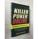 Killer Poker Online: Crushing the Internet Game【约翰·沃尔豪斯，英文原版】