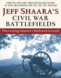 Jeff Shaara's Civil War Battlefields: Discovering America's Hallowed Ground  杰夫沙拉的内战战场 英文原版 详细见图