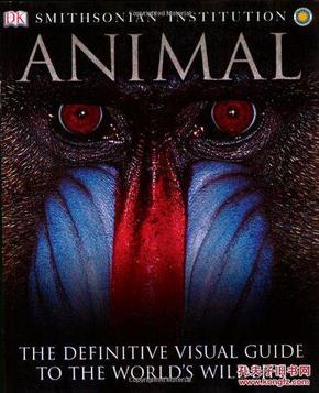 Animal: The Definitive Visual Guide to the World's Wildlife