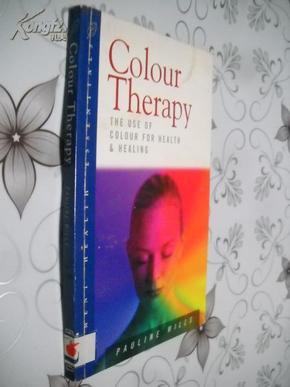 Colour Therapy: The Use of Colour for Health and Healing (Health Essentials Series) 英文原版 馆藏