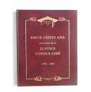 DEUX CENTS ANS au service de la Justice Consulaire 1799-1999
