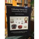 中国艺术收藏 Collecting Chinese Art: Interpretation and Display