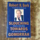 Slouching Towards Gomorrah: Modern Liberalism and American Decline（英文正版）