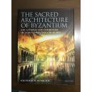 The Sacred Architecture of Byzantium: Art, Liturgy and Symbolism in Early Christian Churches (英语)