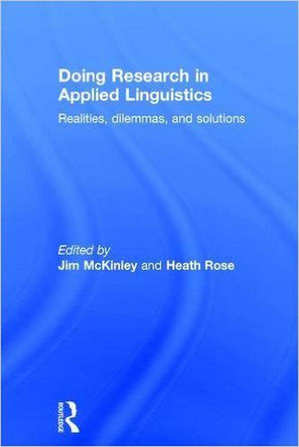 Doing Research in Applied Linguistics: Realities, dilemmas, and solutions