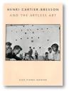 Henri Cartier-Bresson and the Artless Art 亨利·卡蒂埃-布列松和朴实的艺术