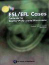 ESL/EFL Cases―Contexts for Teacher Professional DiscussionsESL / EFL教师专业讨论案例背景