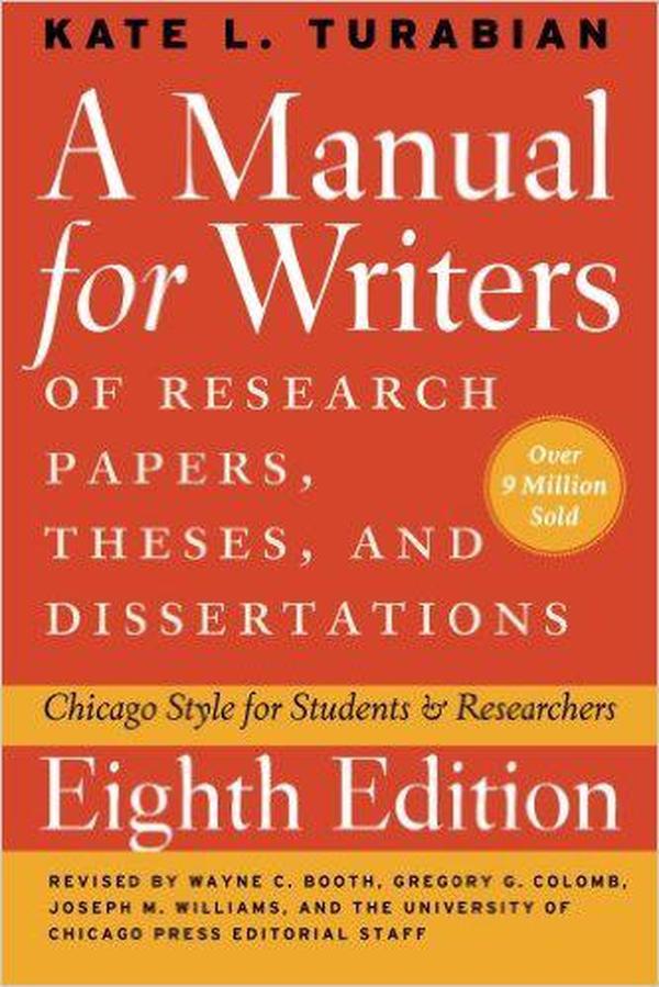 A Manual for Writers of Research Papers, Theses, and Dissertations, Eighth Edition：Chicago Style for Students and Researchers