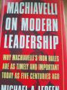 Machiavelli on Modern Leadership : Why Machiavelli's Iron Rules Are As Timely and Important