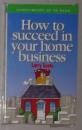 英文原版 How to Succeed in Your Home Business by Larry Easto 著