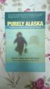 英文原版 纯净的阿拉斯加Purely Alaska: Authentic Voices From the Far North