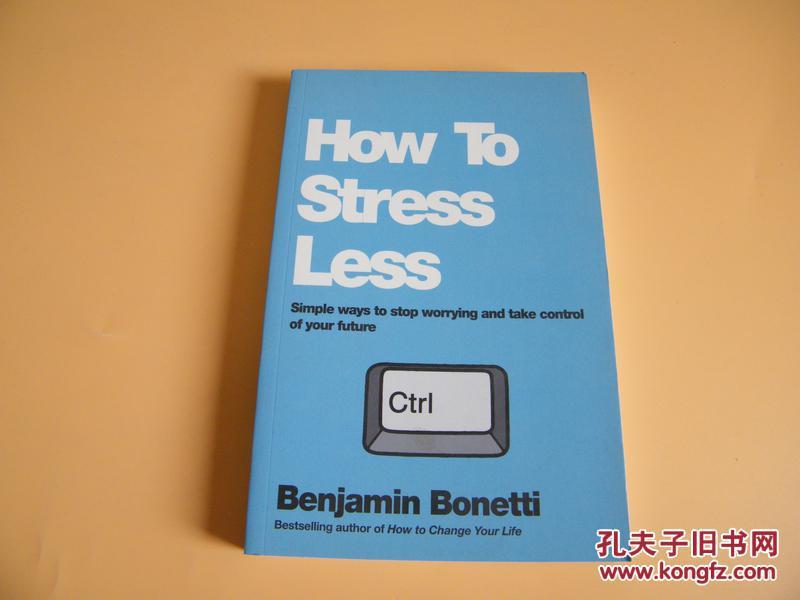 英文原版How To Stress Less: Simple ways to stop worrying and take control of your future。..