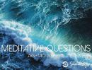 Meditative Questions: Zen+Tao Inspired