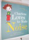 Charlene Loves to Make Noise (原版外文书)