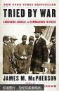 Tried by War: Abraham Lincoln as