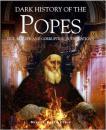 Dark History of the Popes : Vice, Murder and Corruption in the Vatican