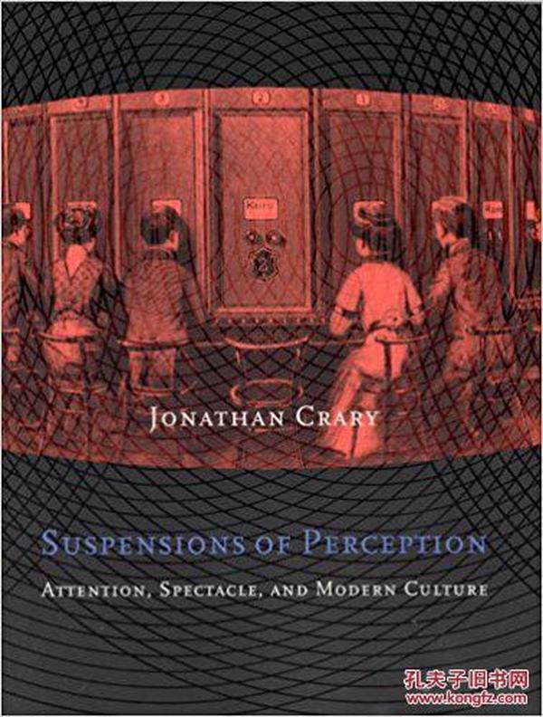 Suspensions of Perception：Attention, Spectacle, and Modern Culture