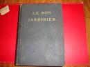 LE BON  JARDINLER【法文 植物书】著名园艺学家毛宗良赠书，衬页写有钢笔字1931.5.13 à Paris