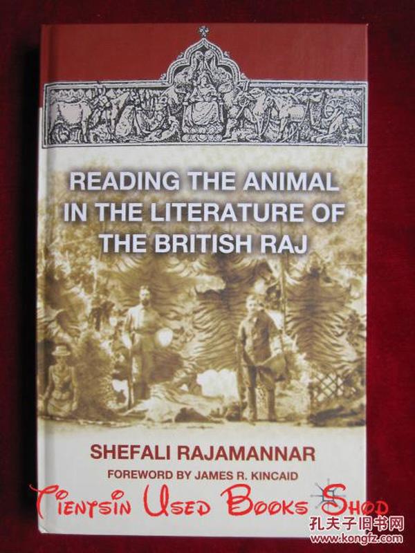 Reading the Animal in the Literature of the British Raj（英语原版 精装本）阅读英国统治文学中的动物