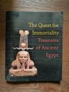 the quest for immortality treasures of ancient egypt（外文原版，古埃及不朽的珍宝）