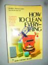 How to clean everything: An encyclopedia of what to use and how to use it