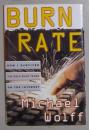 英文原版 Burn Rate : How I Survived the Gold Rush Years on the Internet  by Michael Wolff 著