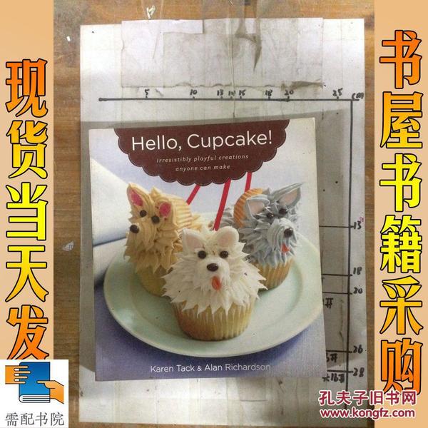 Hello, Cupcake!：Irresistibly Playful Creations Anyone Can Make