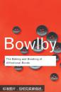 情感镣铐的形成与破坏The Making and Breaking of Affectional Bonds(John Bowlby) (Routledge Classics)英文原版