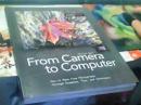 From Camera to Computer: How to Make Fine Photographs Through Examples, Tips, and Techniques