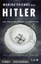 Making Friends with Hitler: Lord Londonderry, the Nazis, and the Road to War (英文原版)