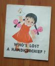 WHO'S LOST A HANDKERCHIEF？(谁的小手帕)【彩色绘画本】