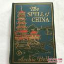 1917年第1版The Spell of China 《拼图中国》精美封面，毛边，书顶刷金！含上海、杭州、北京、广东、港澳、汉口等地多幅影像！