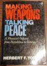 Making Weapons Talking Peace  A Physicist's Odyssey from Hiroshima to Geneva