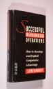 Successful Business Operations: How to Develop and Exploit Competitive Advantage 英文原版《商业运作：如何发展利用竞争优势》