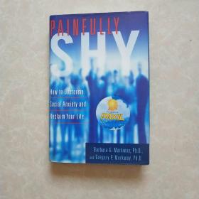 PAINFULLY SHY:HOW TO OVERCOME SOCIAL ANXIETY AND RECLAIM YOUR LIFE 痛苦害羞：如何克服社交焦虑，恢复