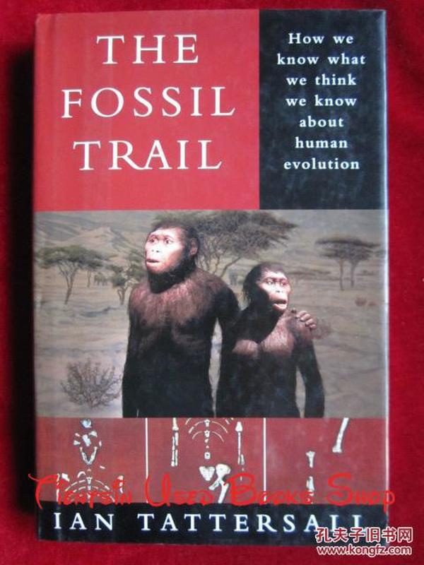 The Fossil Trail: How We Know What We Think We Know About Human Evolution（英语原版）化石足迹：我们如何知道我们对人类进化的认识