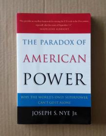 The Paradox of American Power: Why the World's Only Superpower Can't Go It Alone  美国力量的悖论  英文原版