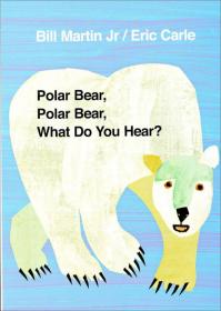 Polar Bear, Polar Bear, What Do You Hear? 北极熊，北极熊，你听到了什么？