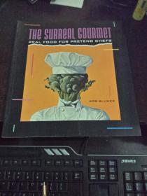 THE SURREAL GOURMET-REAL FOOD FOR PRETEND CHEFS（古怪美食家，真正的厨师，12开英文原版）