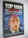 TOP MAN:How Philip Green Built his high street empire 《英国商业巨子菲利普·格林〉 传记 英文原版插图本 近全新